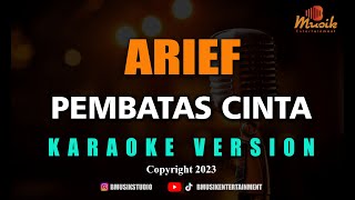 MINUSONE ARIEF - PEMBATAS CINTA [KARAOKE]