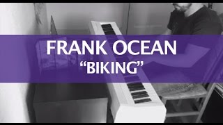 Frank Ocean - Biking (Piano Cover) chords