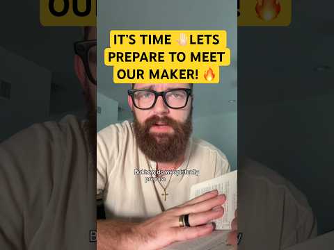 IT’S TIME 🤚🏻LETS PREPARE TO MEET OUR MAKER! 🔥