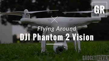 DJI Phantom 2 Vision Review - Gadget Review