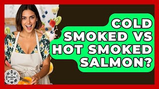 Cold Smoked Vs Hot Smoked Salmon? - The Skillful Chef