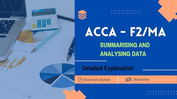 ACCA F2/MA | SUMMARISING AND ANALYSING DATA | PART - 1 | EXAM KIT SOLUTION | DETAILED EXPLANATION |