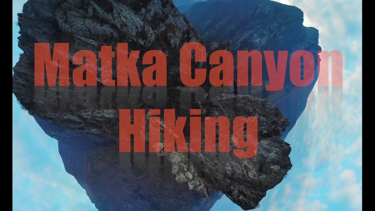 MATKA Canyon Hiking in Skopje