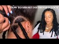 HOW TO SHORT DISTRESSED FAUX LOCS