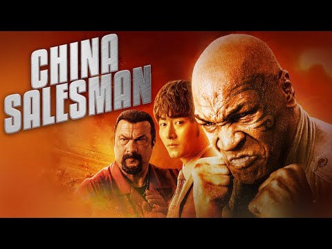 China Salesman (2018) Full Movie | Steven Segal | Mike Tyson | Dong-xue Li