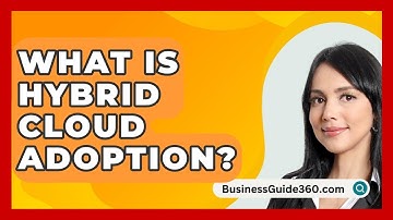 What Is Hybrid Cloud Adoption? - BusinessGuide360.com