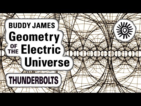 Buddy James: Geometry of the Electric Universe | Thunderbolts