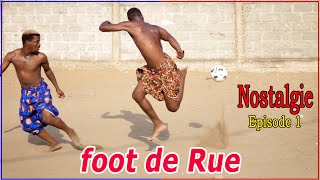 NOSTALGIE (Episode 1) - FOOT DE RUE - Sa Majesté Balogoun