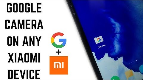 Download Suitable Google Camera Port App On Any Xiaomi Device!