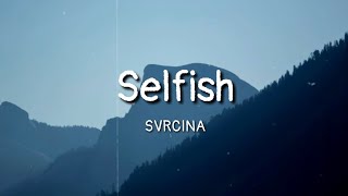 SVRCINA - Selfish (lyrics)