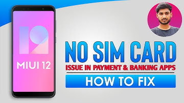 Fix No SIM Card Detected Problem in Payment & Banking Apps with MIUI