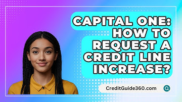 Capital One: How To Request A Credit Line Increase? - CreditGuide360.com