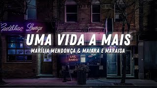 UMA VIDA A MAIS (Marília Mendonça \u0026 Maiara e Maraisa) + letra!