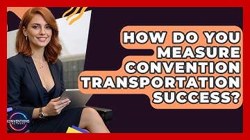 How Do You Measure Convention Transportation Success? - Conventions Network