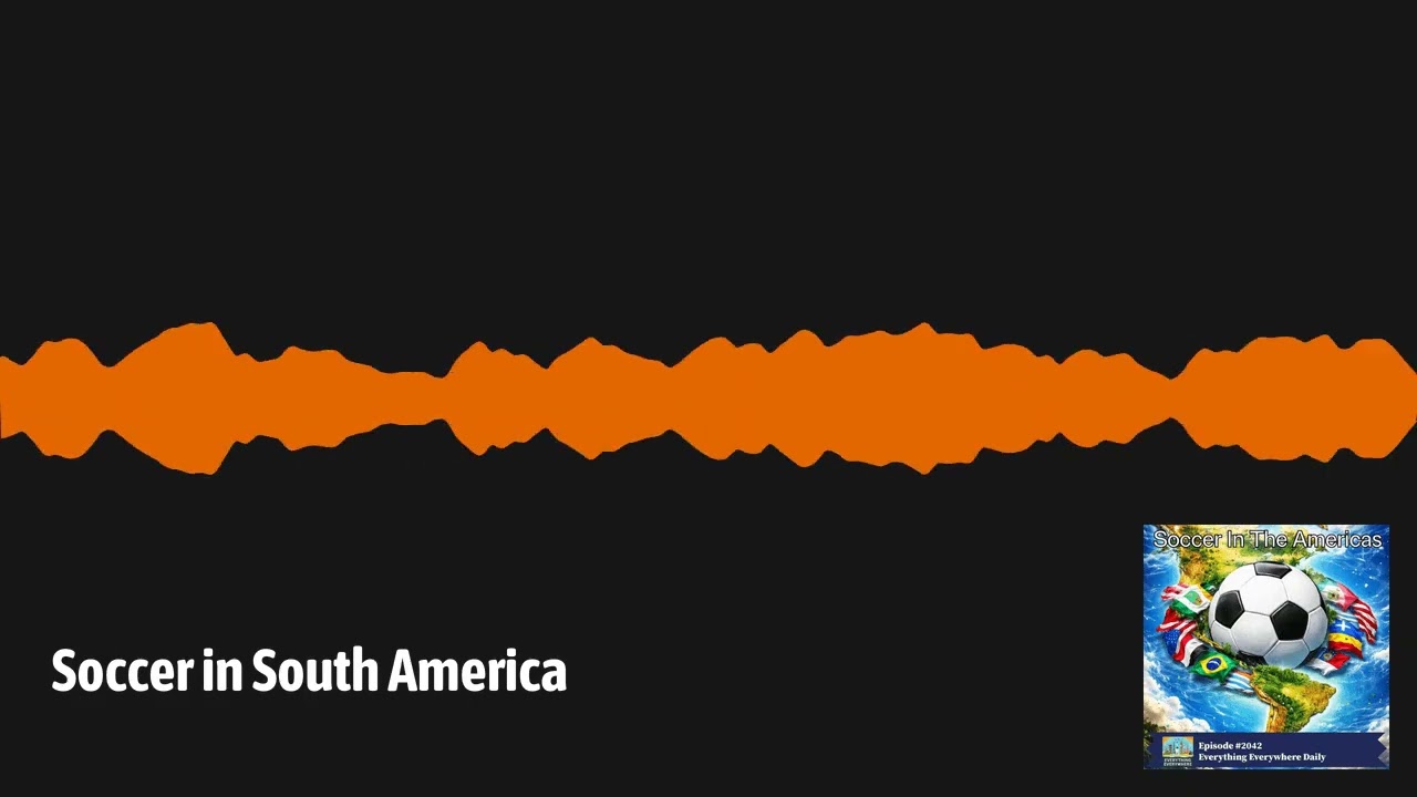 Soccer in South America | Everything Everywhere Daily
