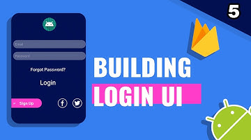 7. Building Layout in XML to Login user using Firebase Auth