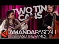 Two tin cans  amanda pascali  the family