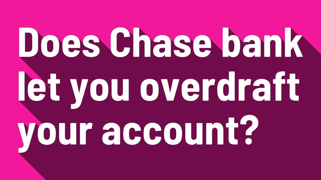Will Chase Let You Overdraft At Atm Does Chase bank let you overdraft your account? - YouTube
