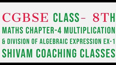 CGBSE CLASS- 8TH MATHS CHAPTER-4 MULTIPLICATION & DIVISION OF ALGEBRAIC EXPRESSION EX-1