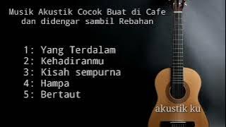 musik akustik cocok buat di cafe dan kaum Rebahan-acoustic version