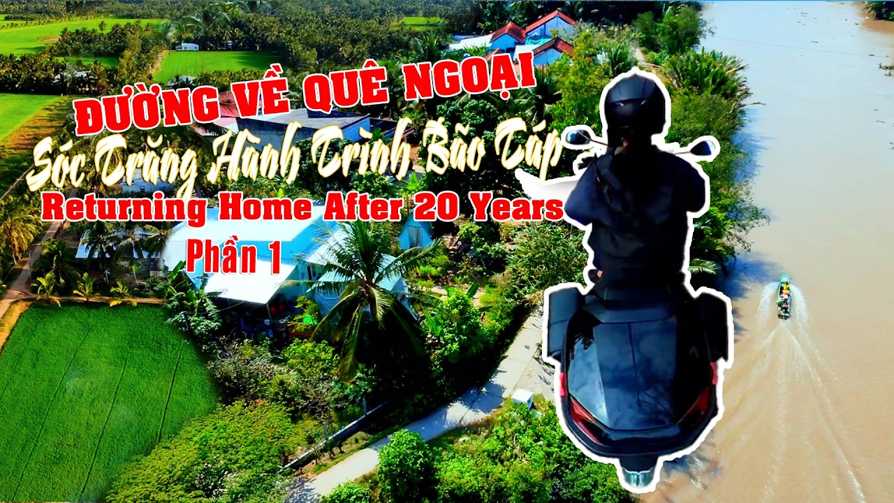 Sau 20 Năm Xa Cách, Trở Về Quê Ngoại Sóc Trăng | Một Đêm Phong Ba