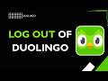 HOW TO LOG OUT OF DUOLINGO