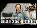 Children of God vs Sons of God - What's The Difference?