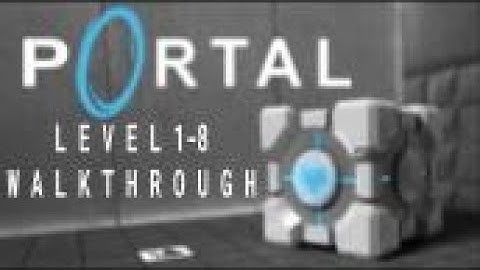 Portal | Level 1-8 Walkthrough