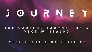 Journey A Victims Careful Healing With Gina Phillips