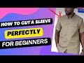 HOW TO CUT A PERFECT SLEEVE FOR BEGINNERS