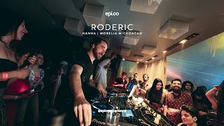 RODERIC | LIVE AT HANNA MORELA MICHOACAN DJ SET | @epicoexperience