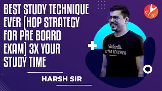 HOP Strategy for Pre Board Exam 2020 | Best Study Technique Ever | 3X Your Study Time | Vedantu