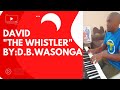 David The Whistler Composed By David B Wasonga 2011 