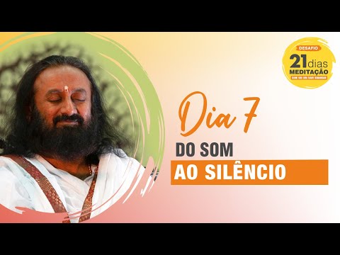 ▶ Arte de Viver · Dia 7 do desafio de 21 dias — Do Som ao Silêncio