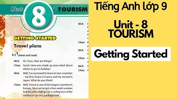 Tiếng Anh lớp 9 Unit 8 TOURSIM - Getting started TUTORIAL. Tieng Anh Lop 9 Unit 8 Getting Started.