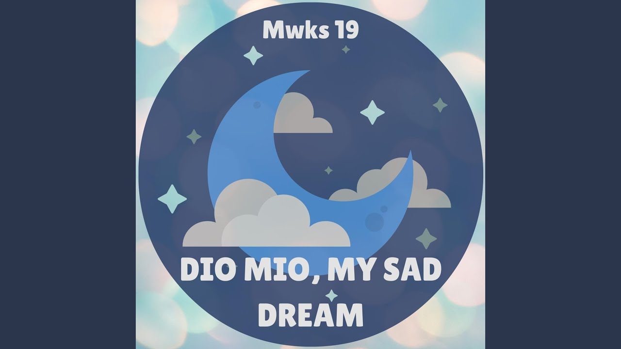 Dio Mio, My Sad Dream