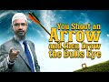 You Shoot an Arrow and then Draw the Bulls Eye - Dr Zakir Naik