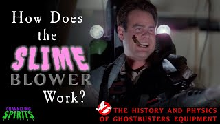 How Does the Slime Blower Work? | The History and Physics of Ghostbusters Equipment