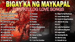 Pampatulog Love Songs 💖 Pinoy Music Lover OPM Songs - BIGAY KA NG MAYKAPAL