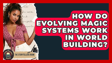 How Do Evolving Magic Systems Work In World Building? - The Storytellers Room