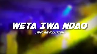 WETA IWA NDOA [ GMC REVOLUTION REMIX ] Full Joget