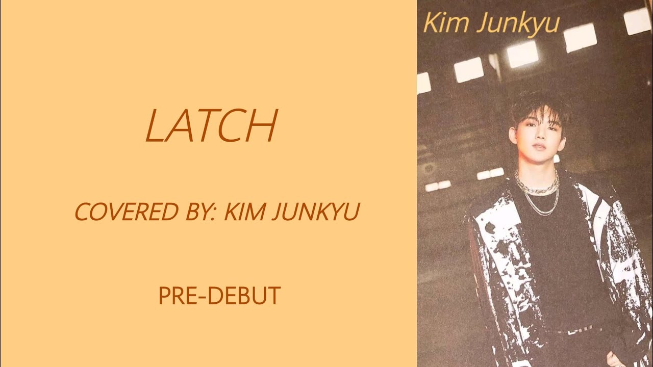 LATCH PREDEBUT COVER [KIM JUNKYU] LYRICS YouTube