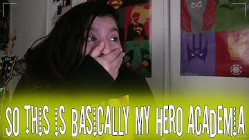 So This Is Basically My Hero Academia Reaction
