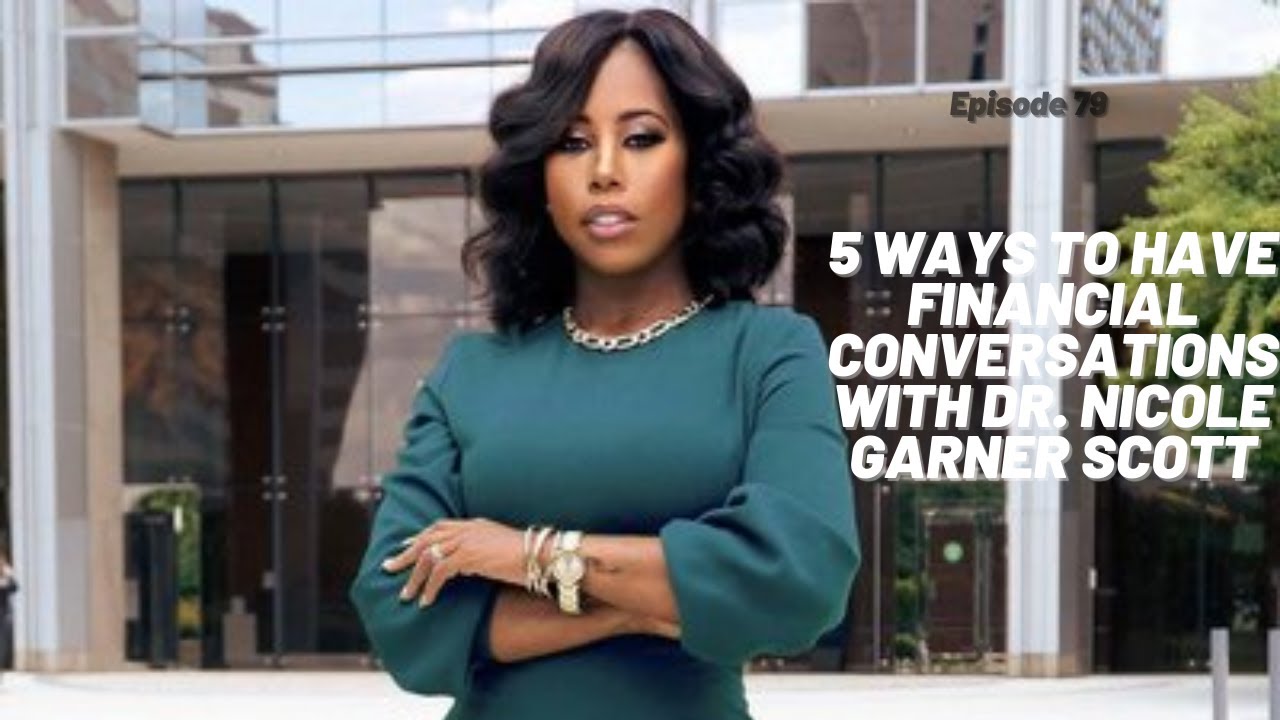 5 Ways to Have Financial Conversations with Dr Nicole Garner Scott