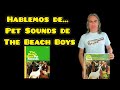 Hablemos de... Pet Sounds de The Beach Boys.