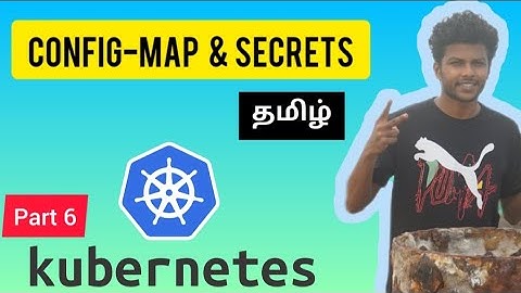 Kubernaties config-map secrets explained in tamil |  secrets  | kubernaties tamil series part 6