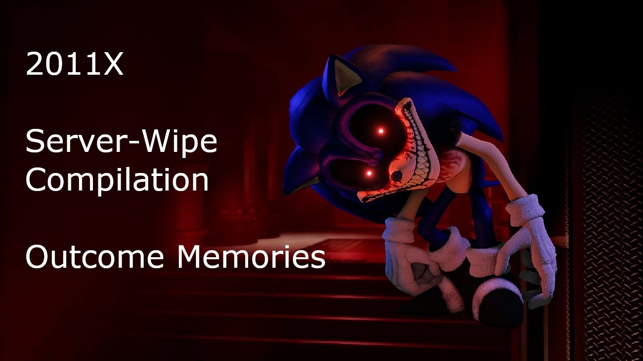 2011X (Sonic.Exe) Server-Wipe Compilation / Outcome Memories - YouTube