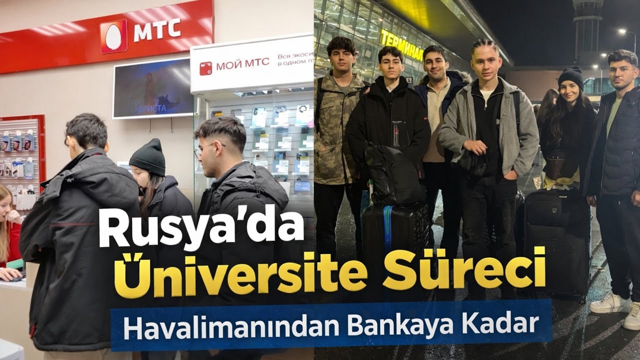 Rusya’da Üniversite Okumaya Gelen Öğrenciler İçin Tüm Süreç | Havalimanından Banka İşlemlerine
