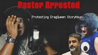 Pastor Arrested At Drag Queen Story Hour ￼😳😩