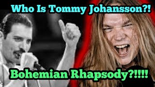 WHO IS Tommy Johansson???!! Bohemian Rhapsody (Queen) | REACTION!!!!